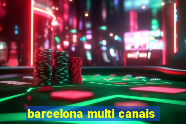 barcelona multi canais